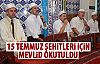 15 Temmuz şehitleri için mevlid okutuldu