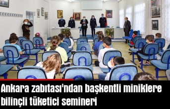 Ankara zabıtası'ndan başkentli miniklere bilinçli tüketici semineri