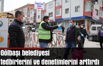 Gölbaşı belediyesi tedbirlerini ve denetimlerini arttırdı