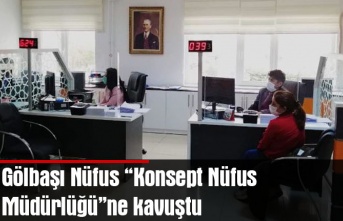 Gölbaşı Nüfus “Konsept Nüfus Müdürlüğü”ne kavuştu