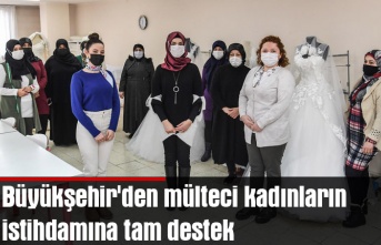 Büyükşehir'den mülteci kadınların  istihdamına tam destek