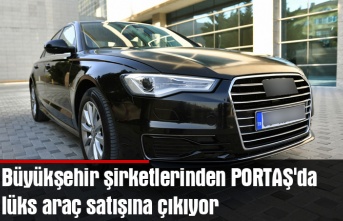 Büyükşehir şirketlerinden PORTAŞ'da lüks araç satışına çıkıyor