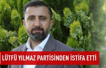 Lütfü Yılmaz partisinden istifa etti