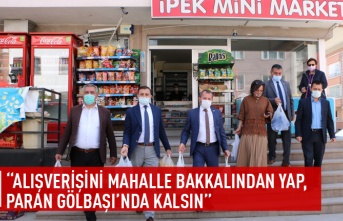 “Alışverişini Mahalle Bakkalından yap, paran Gölbaşı’nda kalsın"