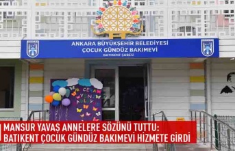 Mansur Yavaş annelere sözünü tuttu: Batıkent çocuk gündüz bakımevi hizmete girdi