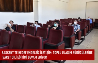 Başkent'te hedef engelsiz iletişim: toplu ulaşım sürücülerine işaret dili eğitimi devam ediyor