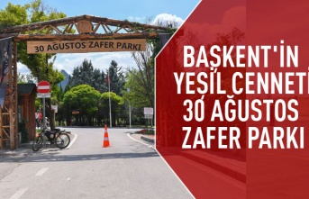 Başkent'in yeşil cenneti : 30 Ağustos zafer parkı