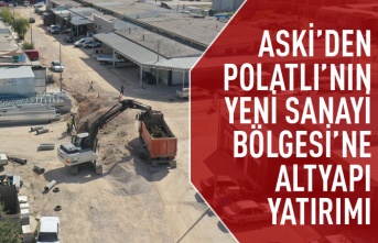 ASKİ'den Polatlı yeni sanayi bölgesine altyapı yatırımı