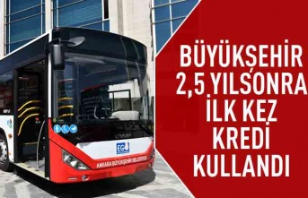 Büyükşehir 2,5 yıl sonra ilk kez kredi kullandı