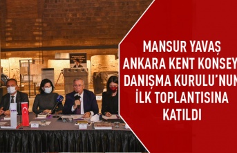 Mansur Yavaş Ankara Kent Konseyi Danışma Kurulu'nun ilk toplantısına katıldı