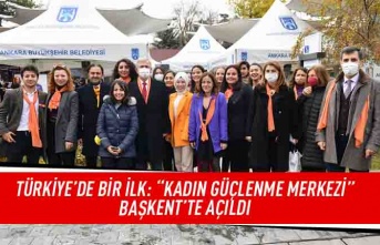 Türkiye'de bir ilk: "Kadın Güçlenme Merkezi" Başkent'te açıldı