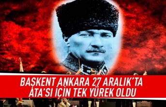 Başkent Ankara 27 aralık'ta Atası için tek yürek oldu