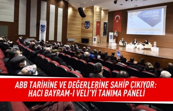 ABB tarihine ve değerlerine sahip çıkıyor: Hacı Bayram-ı Veli'yi tanıma paneli