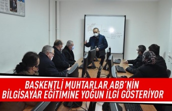 Başkentli muhtarlar ABB'nin bilgisayar eğitimine yoğun ilgi gösteriyor