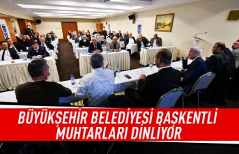 Büyükşehir belediyesi muhtaraları dinliyor