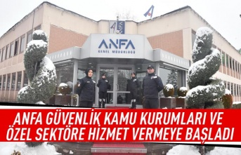 ANFA güvenlik kamu kurumları ve özel sektöre hizmet vermeye başladı