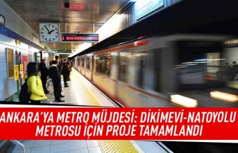 Ankara'ya metro müjdesi: Dikimevi-Natoyolu metrosu için proje tamamlandı
