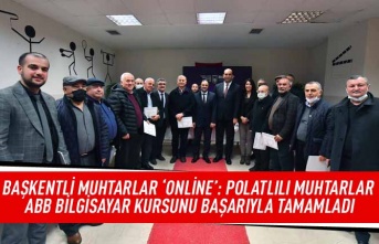 Başkentli muhtarlar 'Online' : Polatlılı muhrarlar ABB  bilgisayar kursunu başarıyla tamamladı