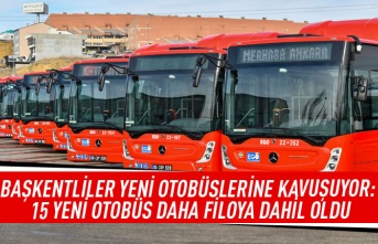 Başkentliler yeni otobüslerine kavuşuyor: 15 yeni otobüs daha filoya dahil oldu
