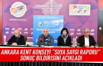 Ankara Kent Konseyi "suya saygı raporu" sonuç bildirisini açıkladı