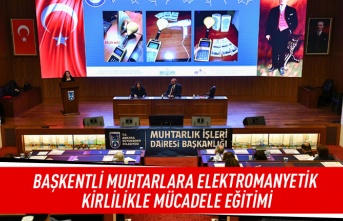 Başkentli muhtarlara elektromanyetik kirlilikle mücadele eğitimi