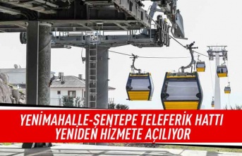 Yenimahalle-Şentepe teleferik hattı yeniden hizmete açılıyor