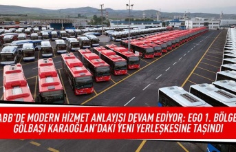 ABB'de modern hizmet anlayışı devam ediyor: EGO 1. bölge Gölbaşı Karaoğlan'daki yeni yerleşkesine  taşındı