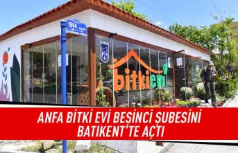 ANFA bitki evi beşinci şubesini Batıketn'te açtı