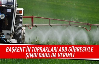 Başkent'in toprakları ABB gübresiyle şimdi daha da verimli