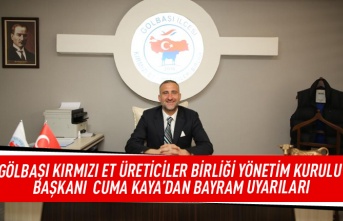 Gölbaşı Kırmızı Et Üreticiler Birliği Yönetim Kurulu Başkanı Cuma Kaya'dan bayram uyarıları