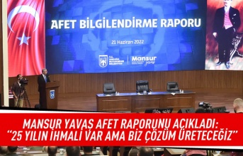 Mansur Yavaş Afet raporunu açıkladı: " 25 yılın ihmali var ama biz çözüm üreteceğiz"