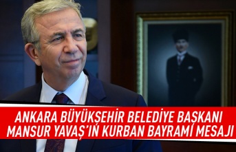 Ankara Büyükşehir Belediye Başkanı Mansur Yavaş'ın Kurban Bayramı mesajı