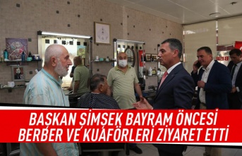 Başkan Şimşek Bayram Öncesi Berber ve Kuaförleri Ziyaret Etti