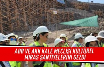 ABB ve AKK kale meclisi kültürel miras şantiyelerini gezdi