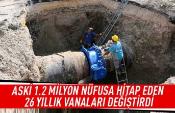 ASKİ 1.2 milyon nüfusa hitap eden 26 yıllık vanaları değiştirdi