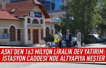 ASKi'den 163 milyon liralık dev yatırım: İstasyon caddesi'nde altyapıya neşter