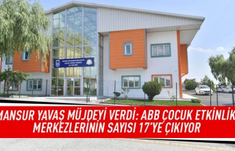 Mansur Yavaş müjdeyi verdi: ABB çocuk etkinlikleri merkezlerinin sayısı 17'ye çıkıyor