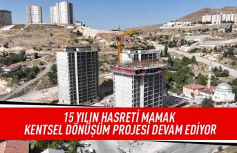 15 yılın hasreti Mamak kentsel dönüşüm projesi devam ediyor