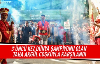 3 'üncü kez dünya şampiyonu olan Taha Akgül coşkuyla karşılandı