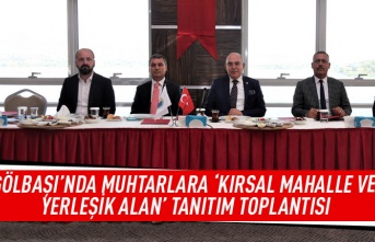 Gölbaşı'nda muhtarlara ' Kırsal Mahalle ve Yerleşim Alanı' tanıtım toplantısı