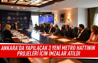 Ankara'da yapılacak 3 yeni metro hattının projeleri için imzalar atıldı