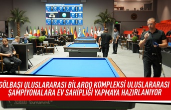 Gölbaşı uluslararası  bilardo kompleksi uluslararası şampiyonlara ev sahipliği yapmaya hazırlanıyor