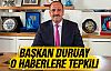 Başkan Duruay'dan o haberlere tepki