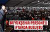 Başkan Gökçek, Büyükşehir personeliyle iftarda buluştu