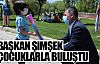 Başkan Şimşek çocuklarla buluştu!