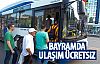 Bayramda ulaşım ücretsiz!