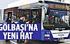 Gölbaşı'na yeni otobüs hattı