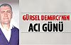 Gürsel Demirci'nin acı günü