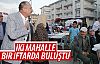 Karşıyaka ve Gaziosmanpaşa Mahallesi'nde iftar çoşkusu