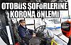 Otobüs şoförlerine koronavirüs önlemi!